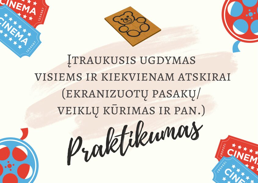 Praktikumas Mokomės ekranizuotų pasakų/ veiklų kūrimo,  metodinių priemonių kūrimo, turimų priemonių praktinio panaudojimo 